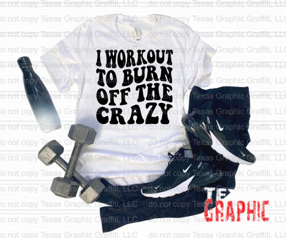 I workout to burn off the crazy